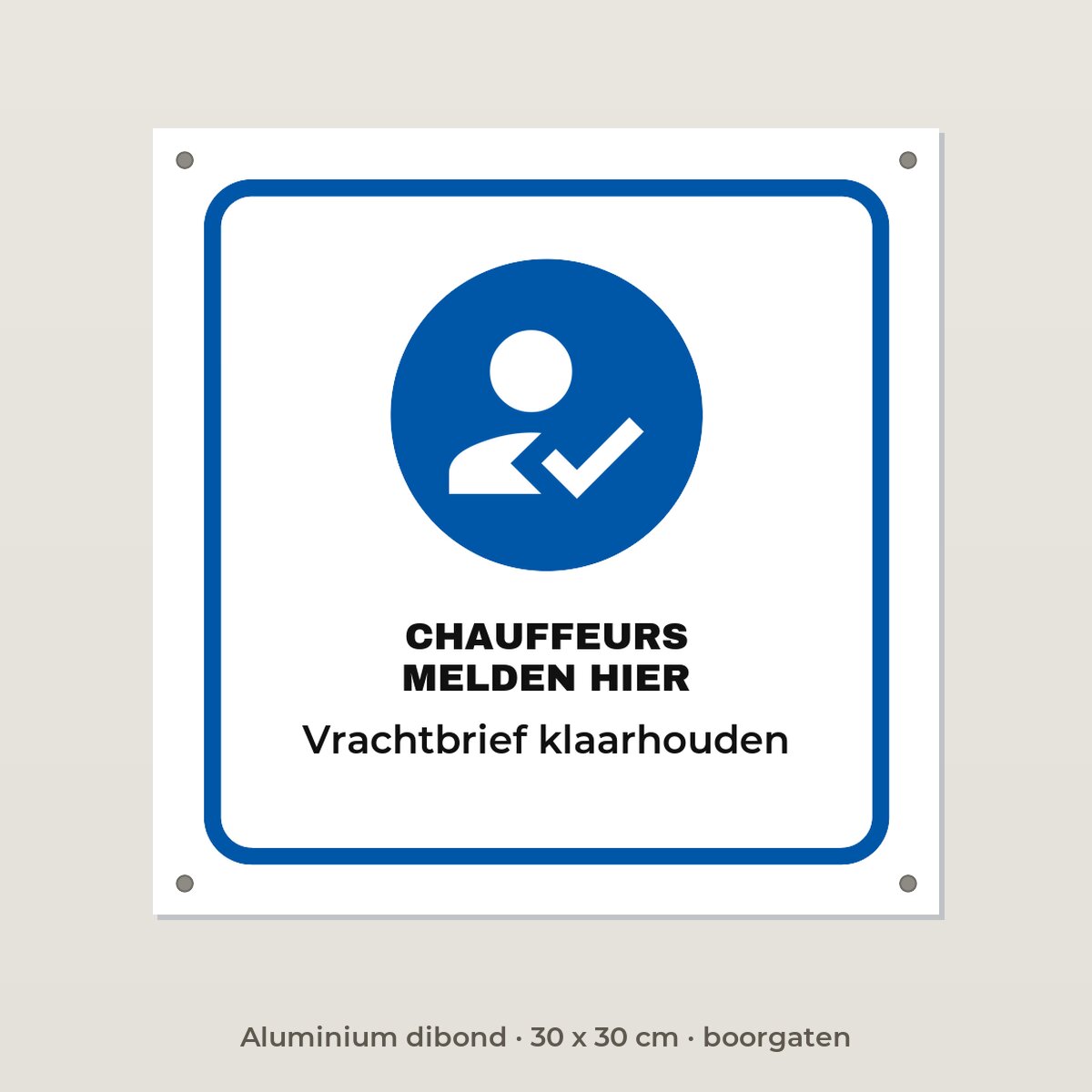 Bordje Chauffeurs melden hier - Aluminium dibond 30 x 30 cm met boorgaten