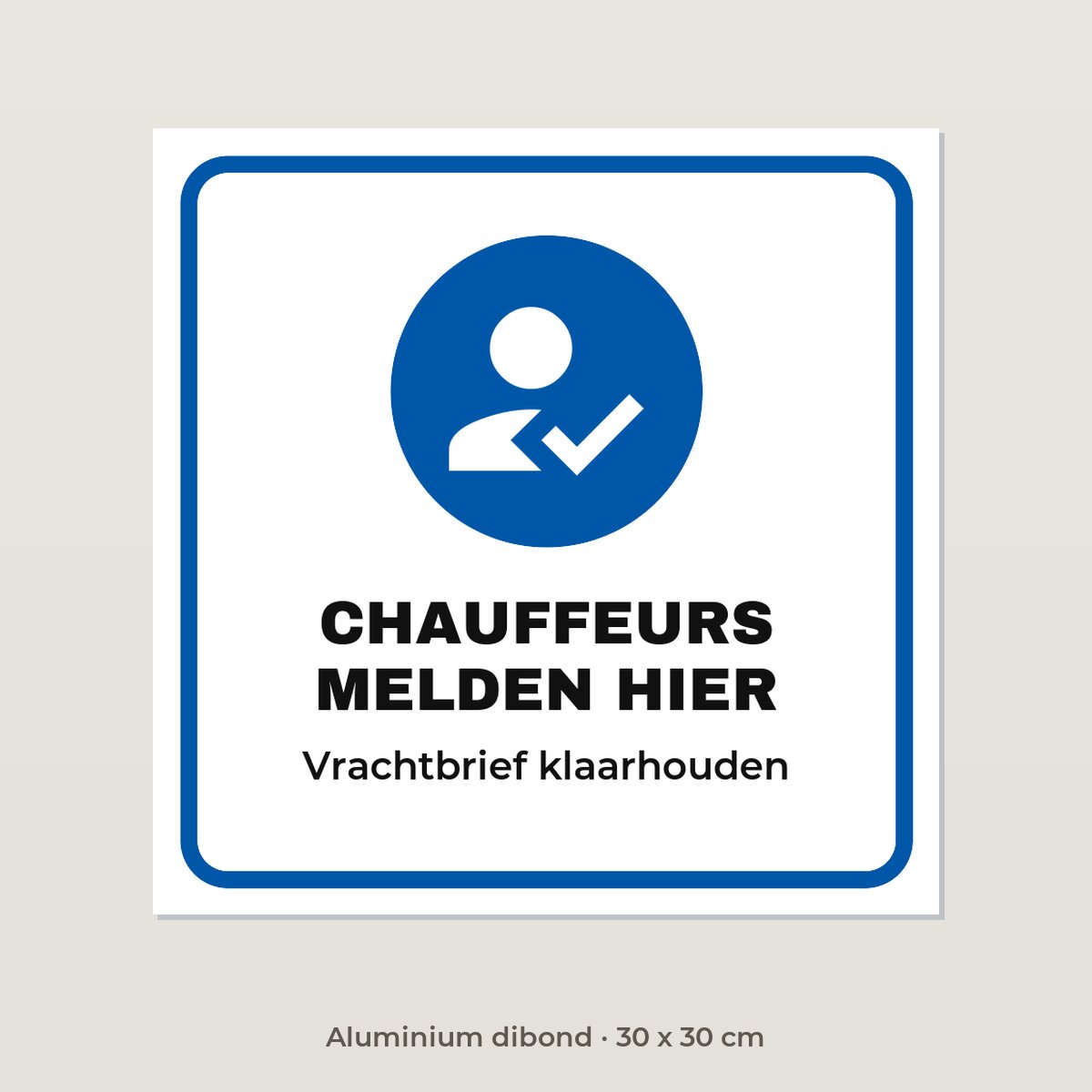 Bordje Chauffeurs melden hier - Aluminium dibond 30 x 30 cm