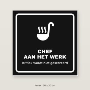 Bordje Chef aan het werk - Forex 30 x 30 cm