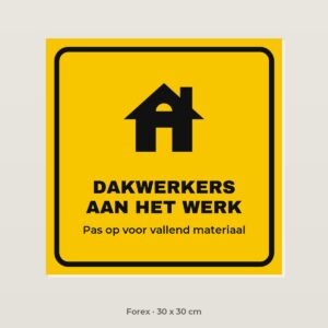 Bordje Dakwerkers aan het werk - Forex 30 x 30 cm