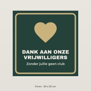 Bordje Dank aan onze vrijwilligers - Forex 30 x 30 cm