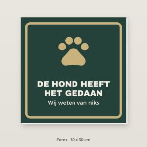 Bordje De hond heeft het gedaan - Forex 30 x 30 cm
