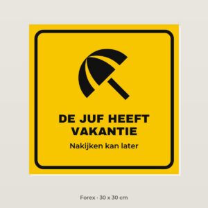Bordje De juf heeft vakantie - Forex 30 x 30 cm