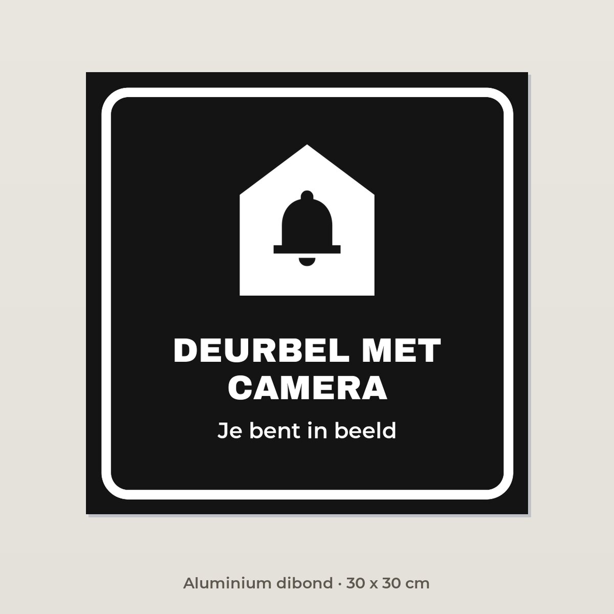 Bordje Deurbel met camera - Aluminium dibond 30 x 30 cm