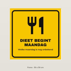Bordje Dieet begint maandag - Forex 30 x 30 cm