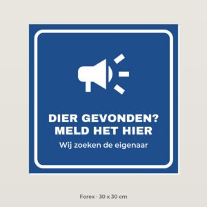 Bordje Dier gevonden, meld het hier - Forex 30 x 30 cm