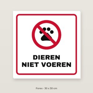 Bordje Dieren niet voeren - Forex 30 x 30 cm