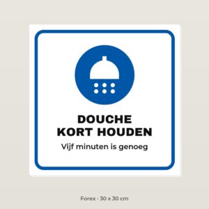 Bordje Douche kort houden - Forex 30 x 30 cm