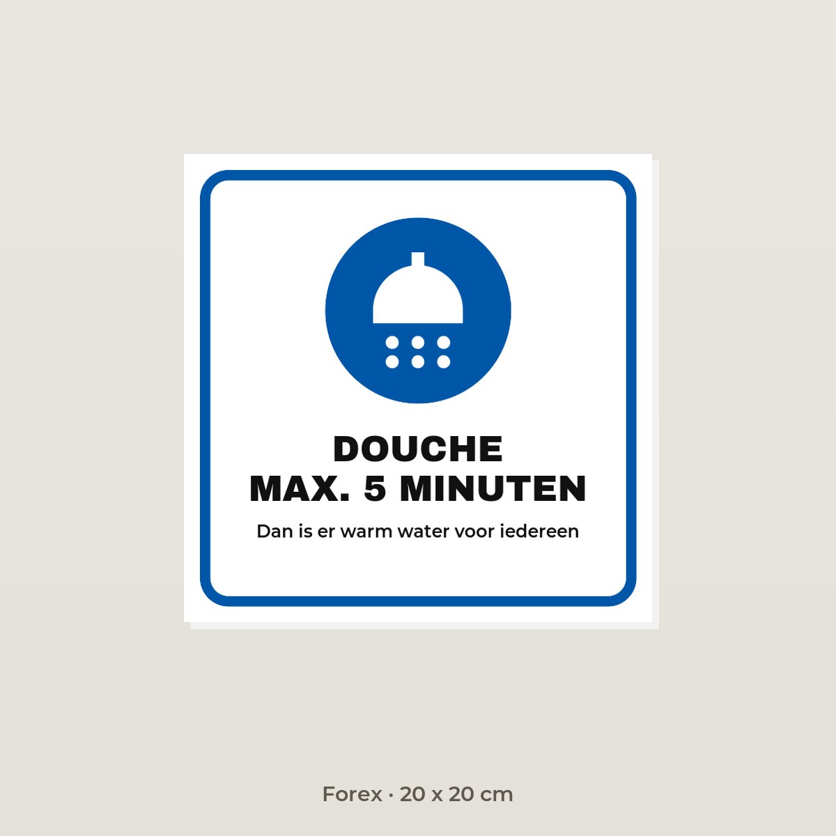 Bordje Douche max. 5 minuten - Forex 20 x 20 cm