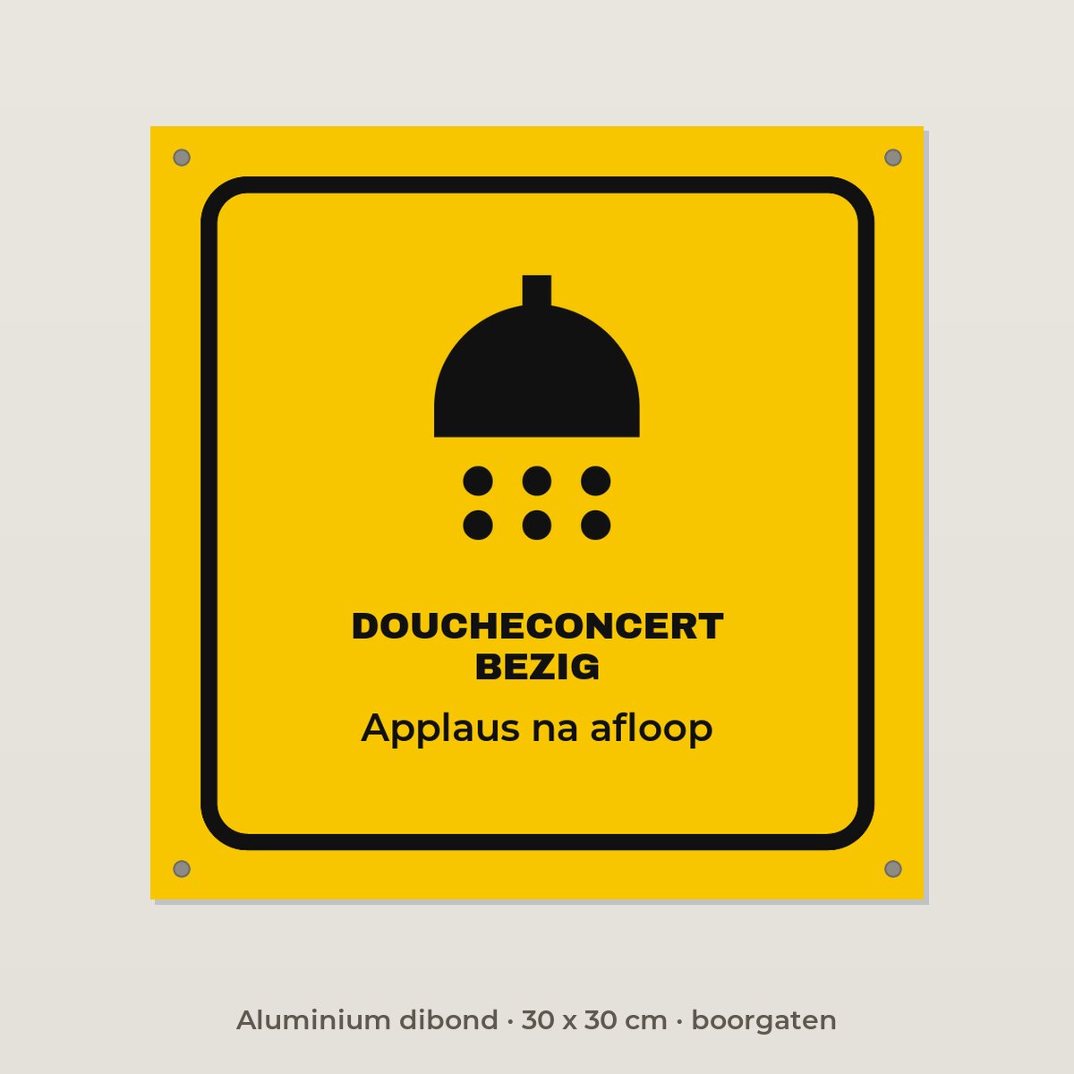 Bordje Doucheconcert bezig - Aluminium dibond 30 x 30 cm met boorgaten