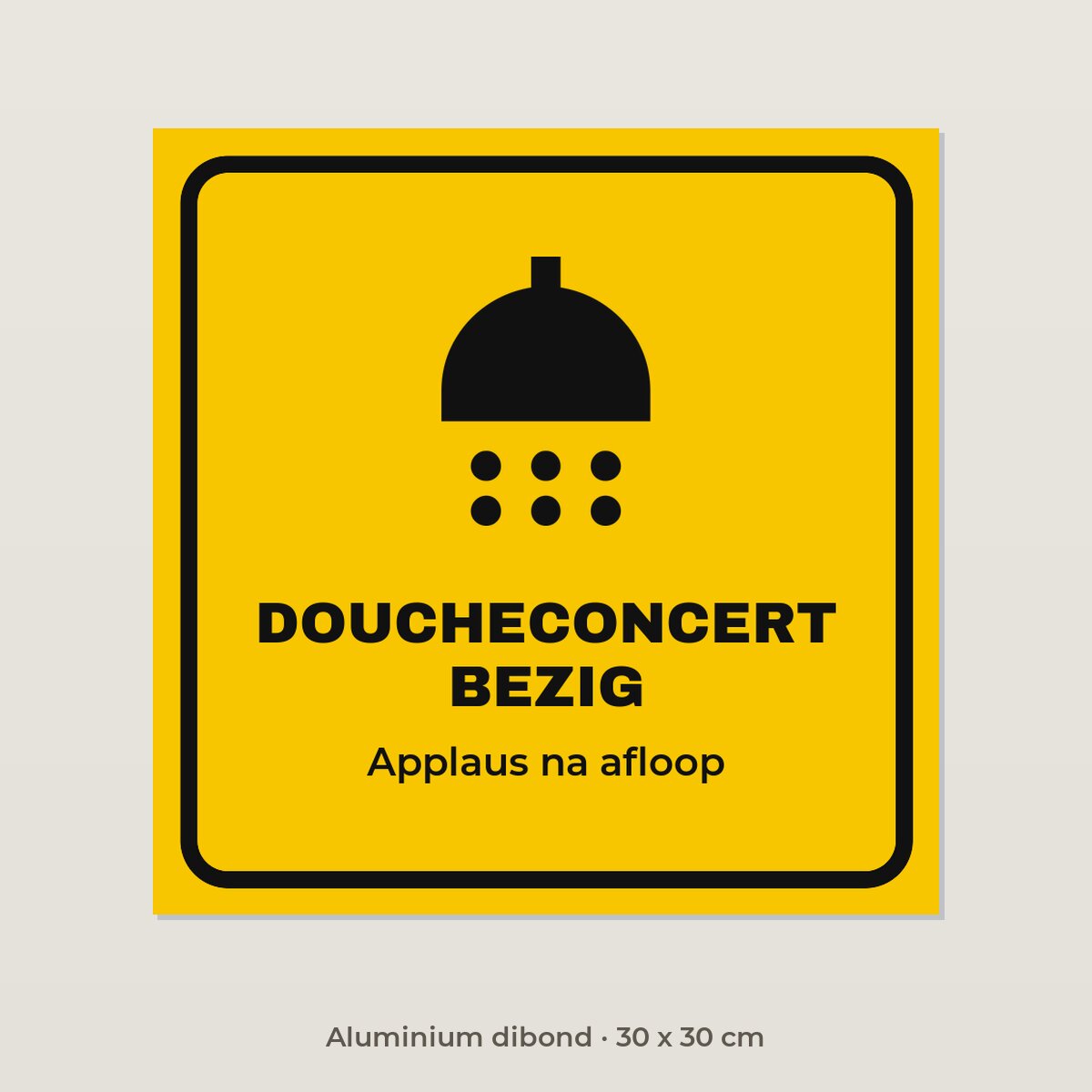 Bordje Doucheconcert bezig - Aluminium dibond 30 x 30 cm
