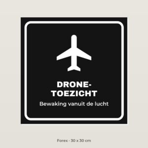 Bordje Dronetoezicht - Forex 30 x 30 cm