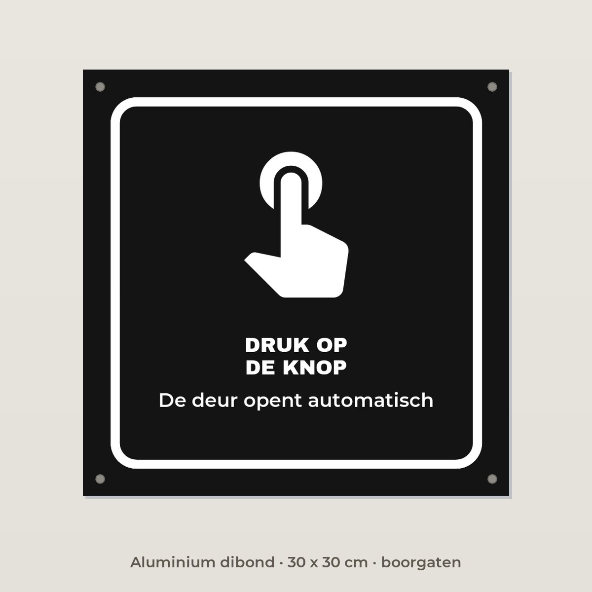 Deurbordje Druk op de knop - Aluminium dibond 30 x 30 cm met boorgaten