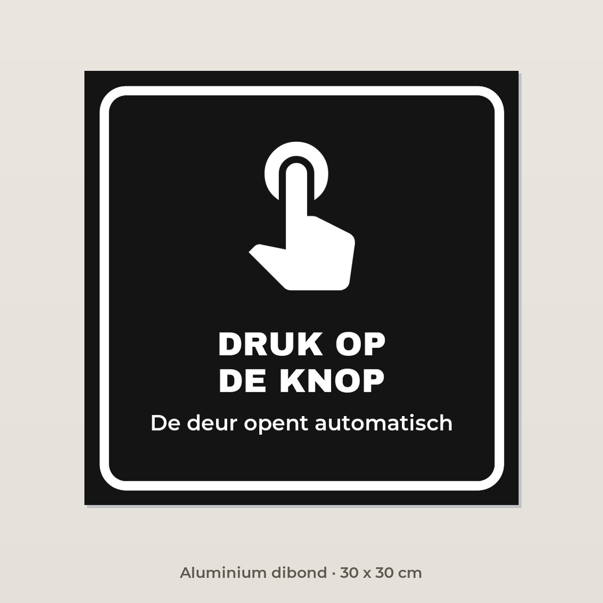 Deurbordje Druk op de knop - Aluminium dibond 30 x 30 cm