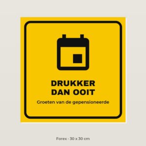 Bordje Drukker dan ooit - Forex 30 x 30 cm