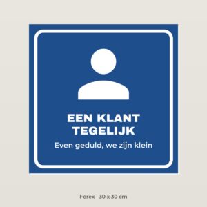 Bordje Een klant tegelijk - Forex 30 x 30 cm