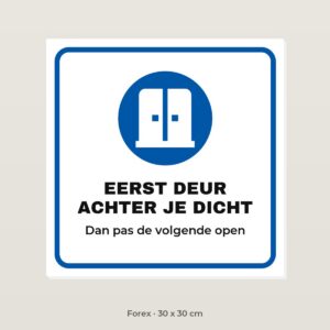 Bordje Eerst deur achter je dicht - Forex 30 x 30 cm