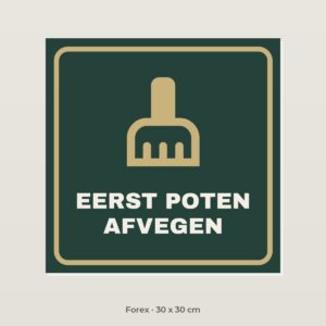 Bordje Eerst poten afvegen - Forex 30 x 30 cm