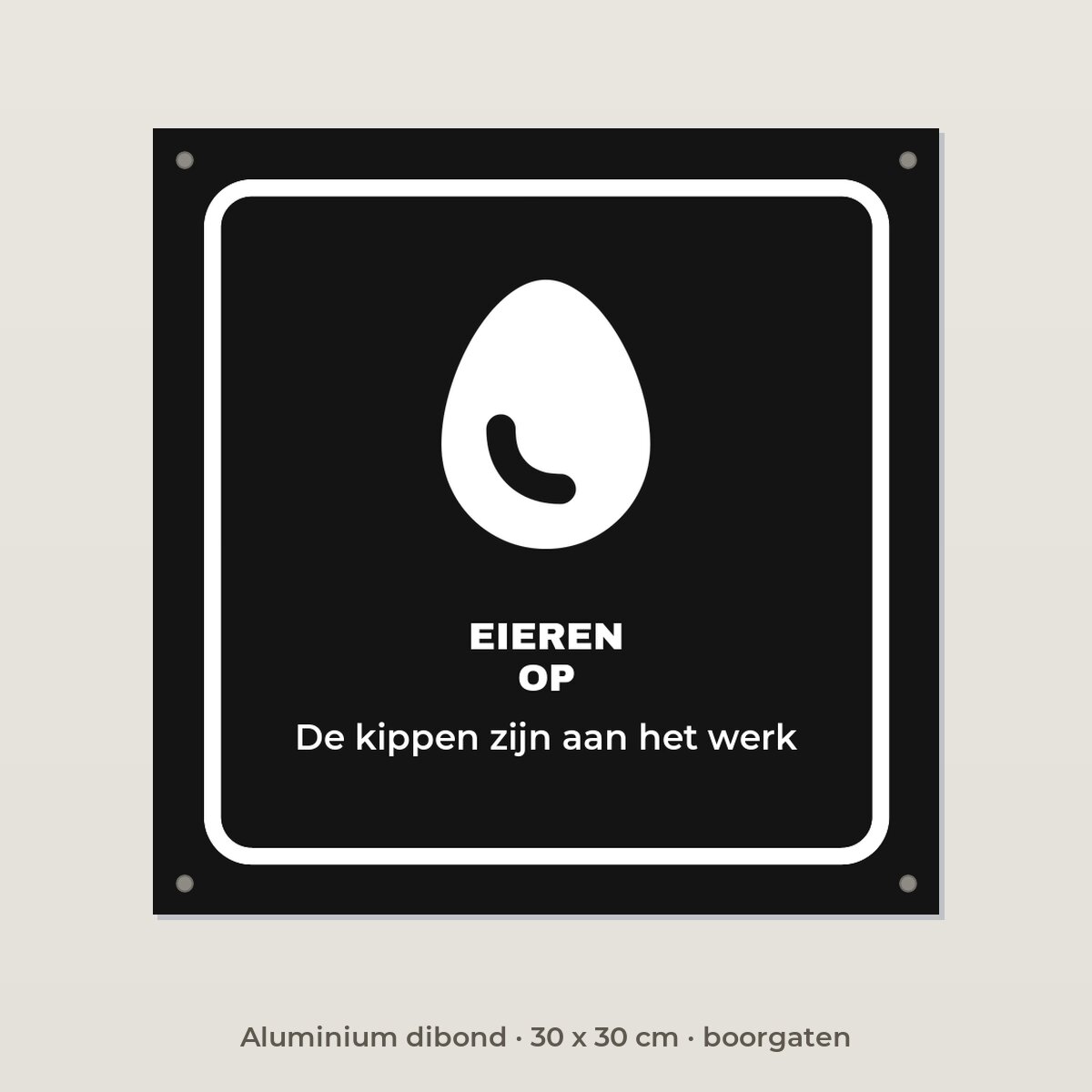 Bordje Eieren op - Aluminium dibond 30 x 30 cm met boorgaten
