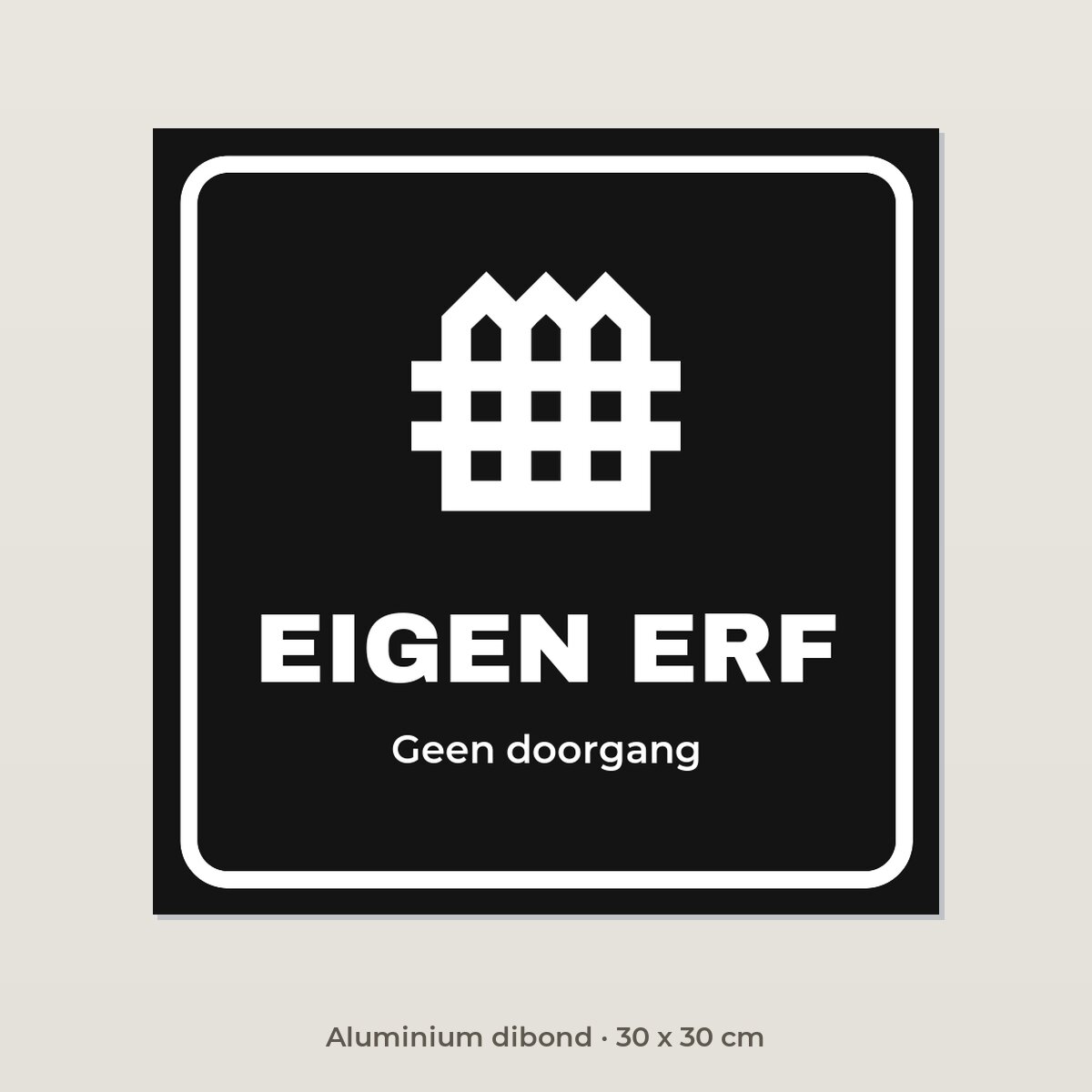 Bordje Eigen erf - Aluminium dibond 30 x 30 cm