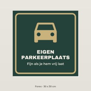 Bordje Eigen parkeerplaats - Forex 30 x 30 cm