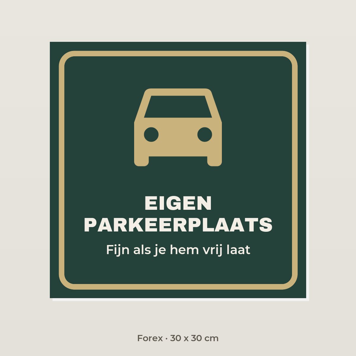 Bordje Eigen parkeerplaats - Forex 30 x 30 cm