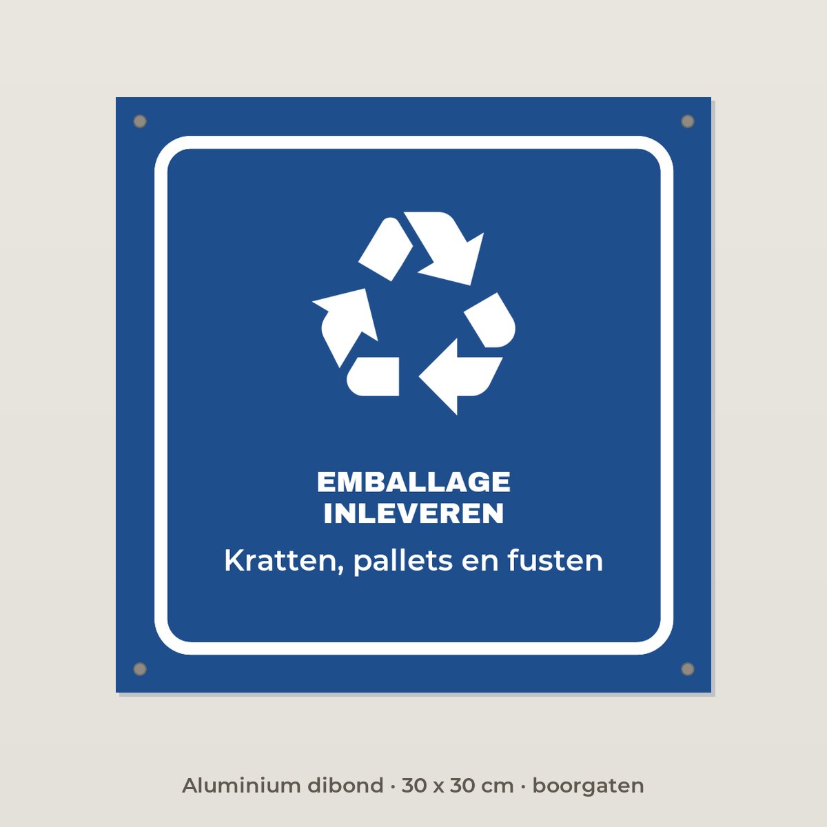 Bordje Emballage inleveren - Aluminium dibond 30 x 30 cm met boorgaten