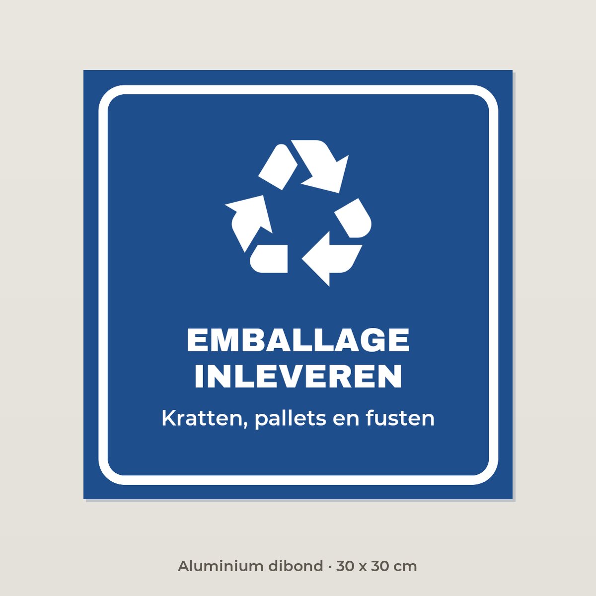 Bordje Emballage inleveren - Aluminium dibond 30 x 30 cm
