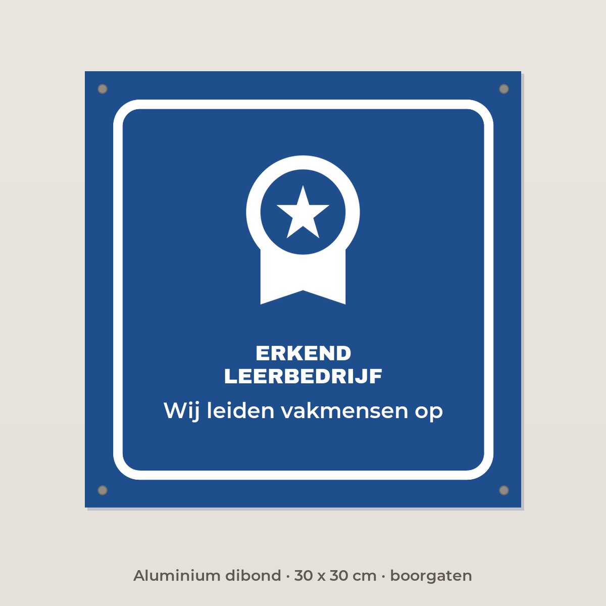 Bordje Erkend leerbedrijf - Aluminium dibond 30 x 30 cm met boorgaten