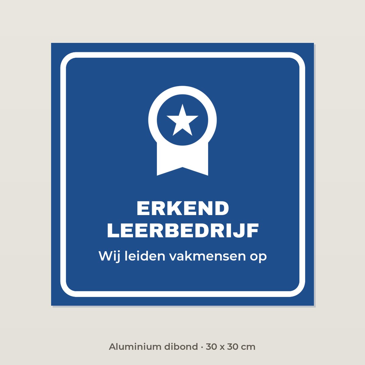 Bordje Erkend leerbedrijf - Aluminium dibond 30 x 30 cm