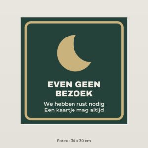 Bordje Even geen bezoek - Forex 30 x 30 cm