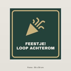 Bordje Feest, loop achterom - Forex 30 x 30 cm