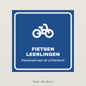 Bordje Fietsen leerlingen - Forex 30 x 30 cm