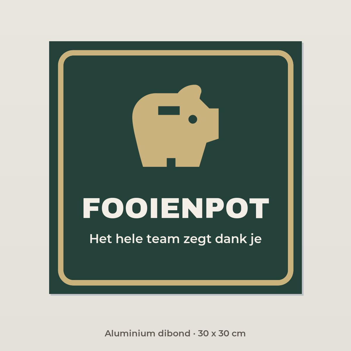 Bordje Fooienpot - Aluminium dibond 30 x 30 cm