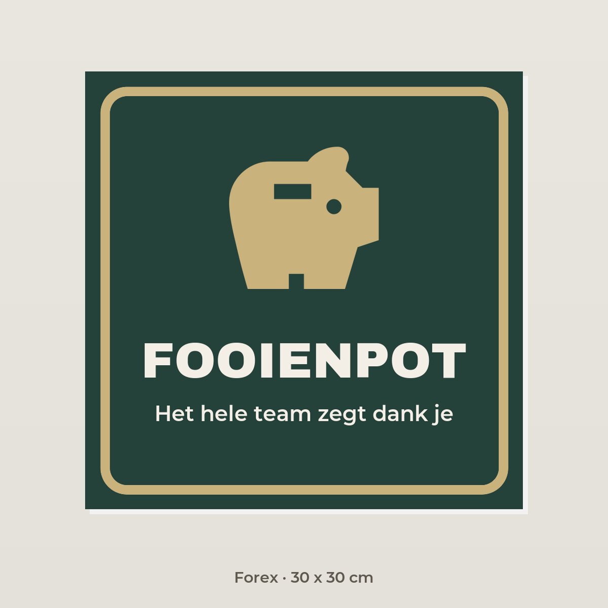 Bordje Fooienpot - Forex 30 x 30 cm