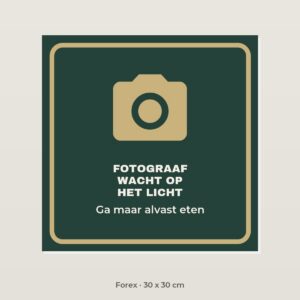 Bordje Fotograaf wacht op het licht - Forex 30 x 30 cm