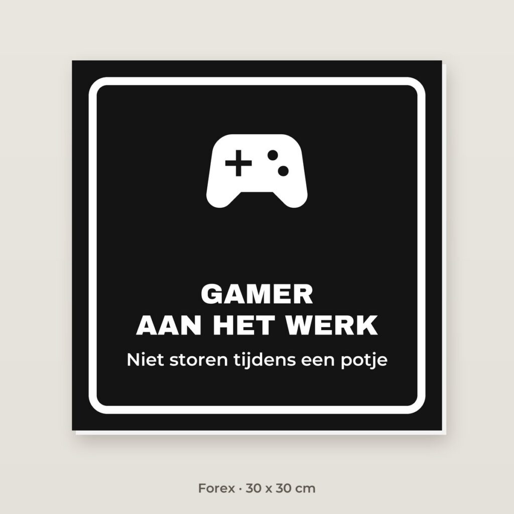 Bordje Gamer aan het werk - Forex 30 x 30 cm