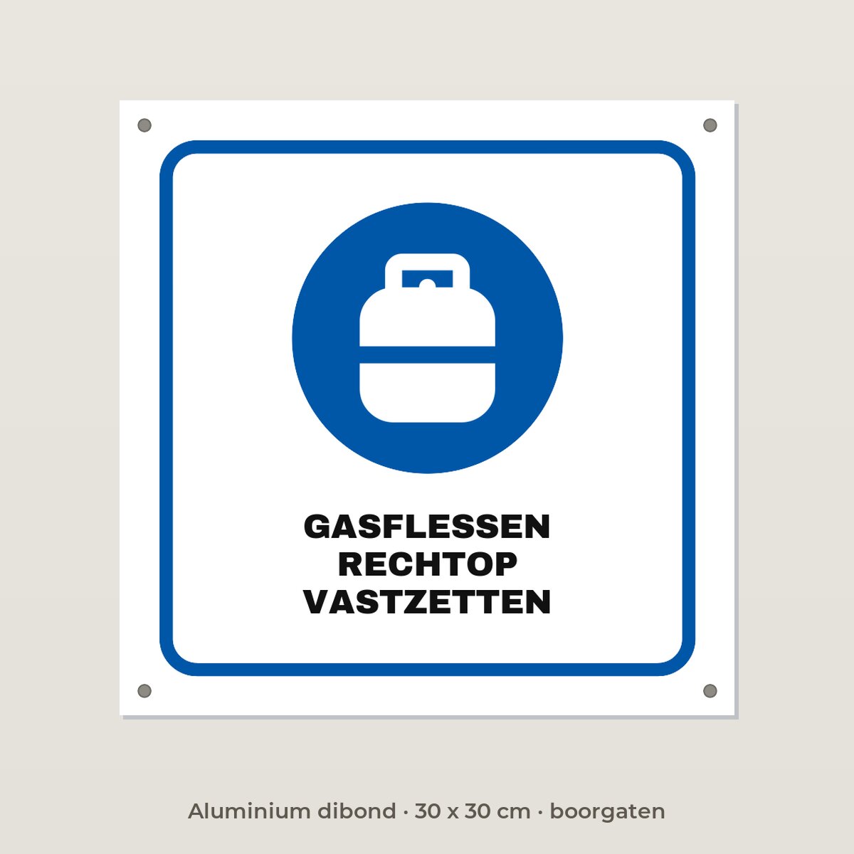 Bordje Gasflessen rechtop vastzetten - Aluminium dibond 30 x 30 cm met boorgaten