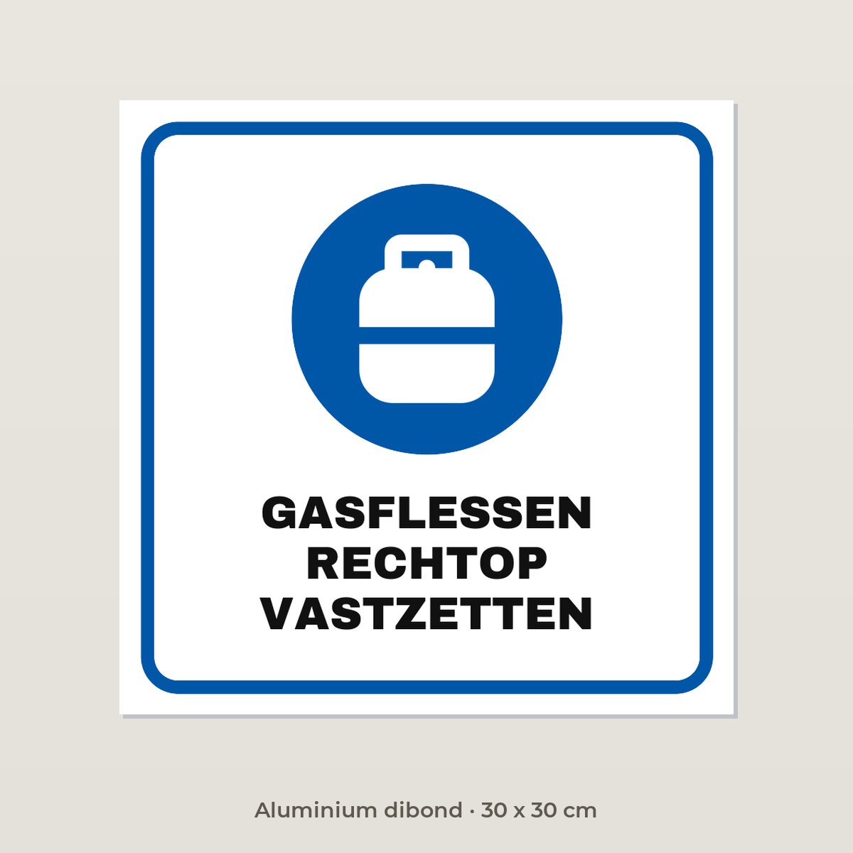 Bordje Gasflessen rechtop vastzetten - Aluminium dibond 30 x 30 cm