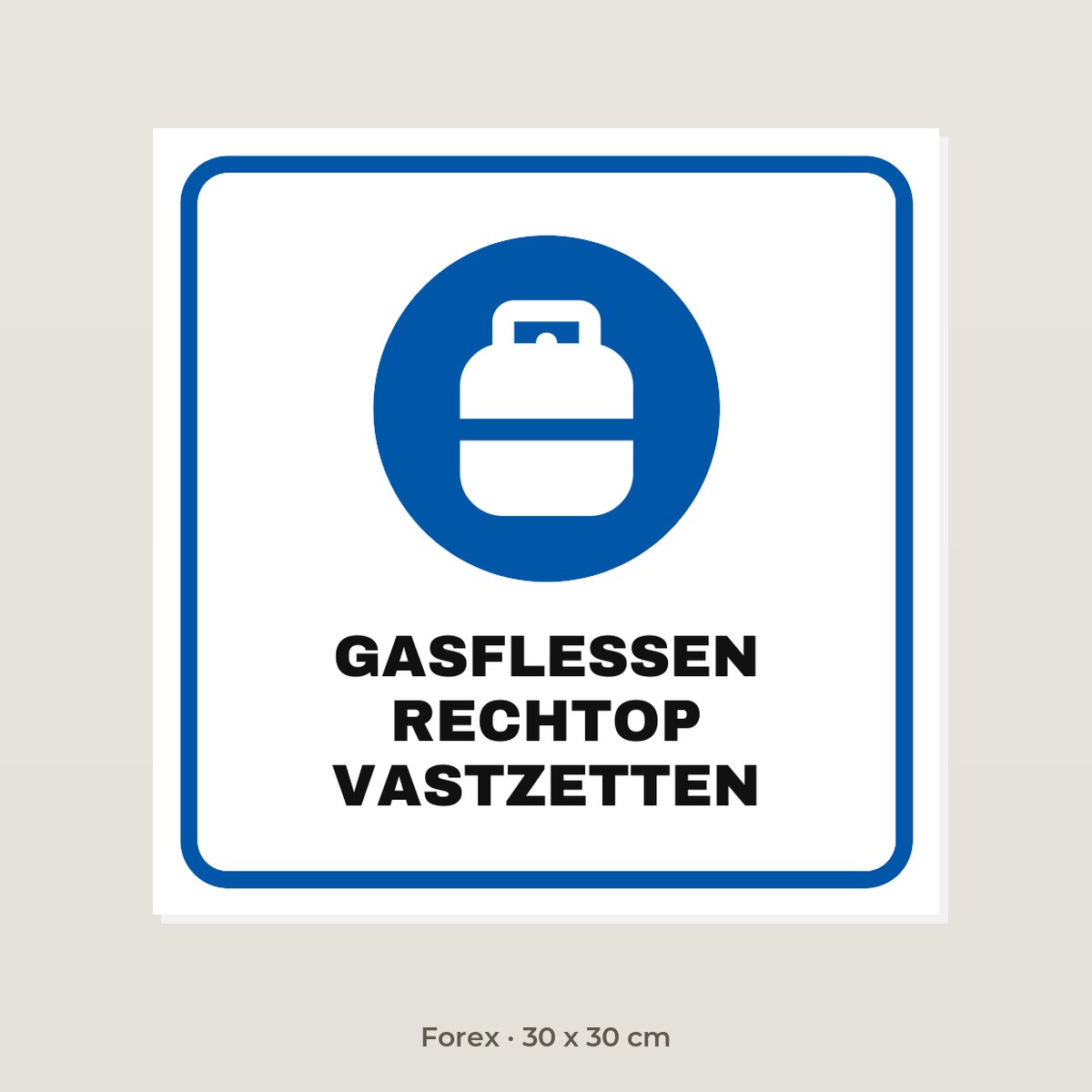 Bordje Gasflessen rechtop vastzetten - Forex 30 x 30 cm