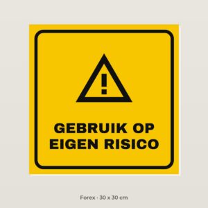 Bordje Gebruik op eigen risico - Forex 30 x 30 cm