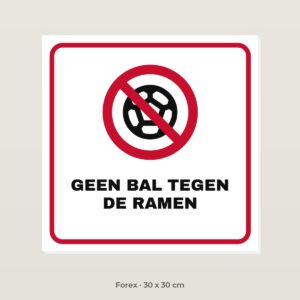 Bordje Geen bal tegen de ramen - Forex 30 x 30 cm