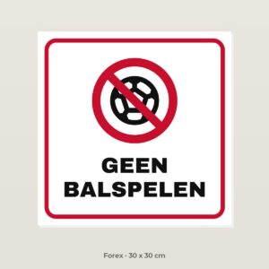 Bordje Geen balspelen - Forex 30 x 30 cm