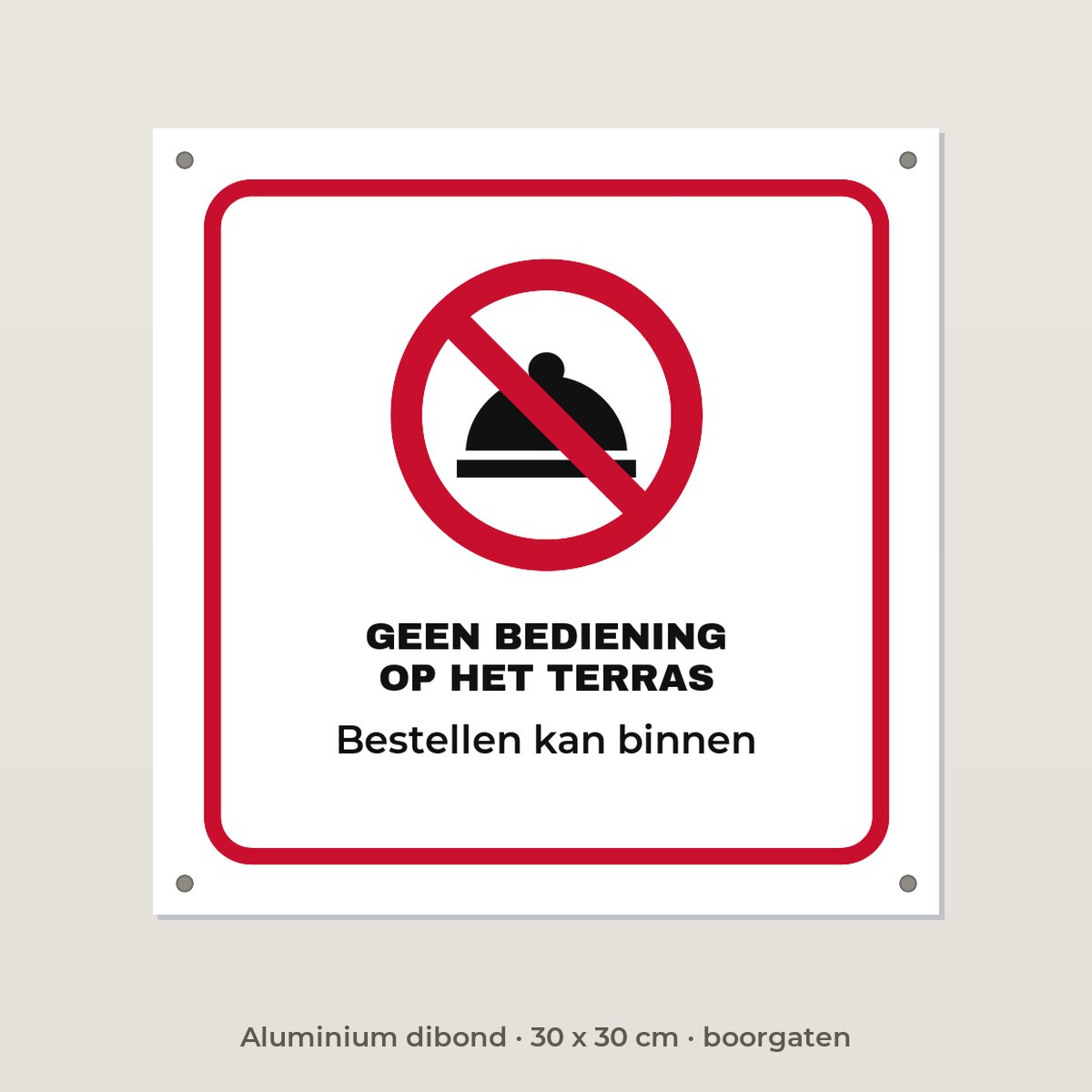 Bordje Geen bediening op het terras - Aluminium dibond 30 x 30 cm met boorgaten