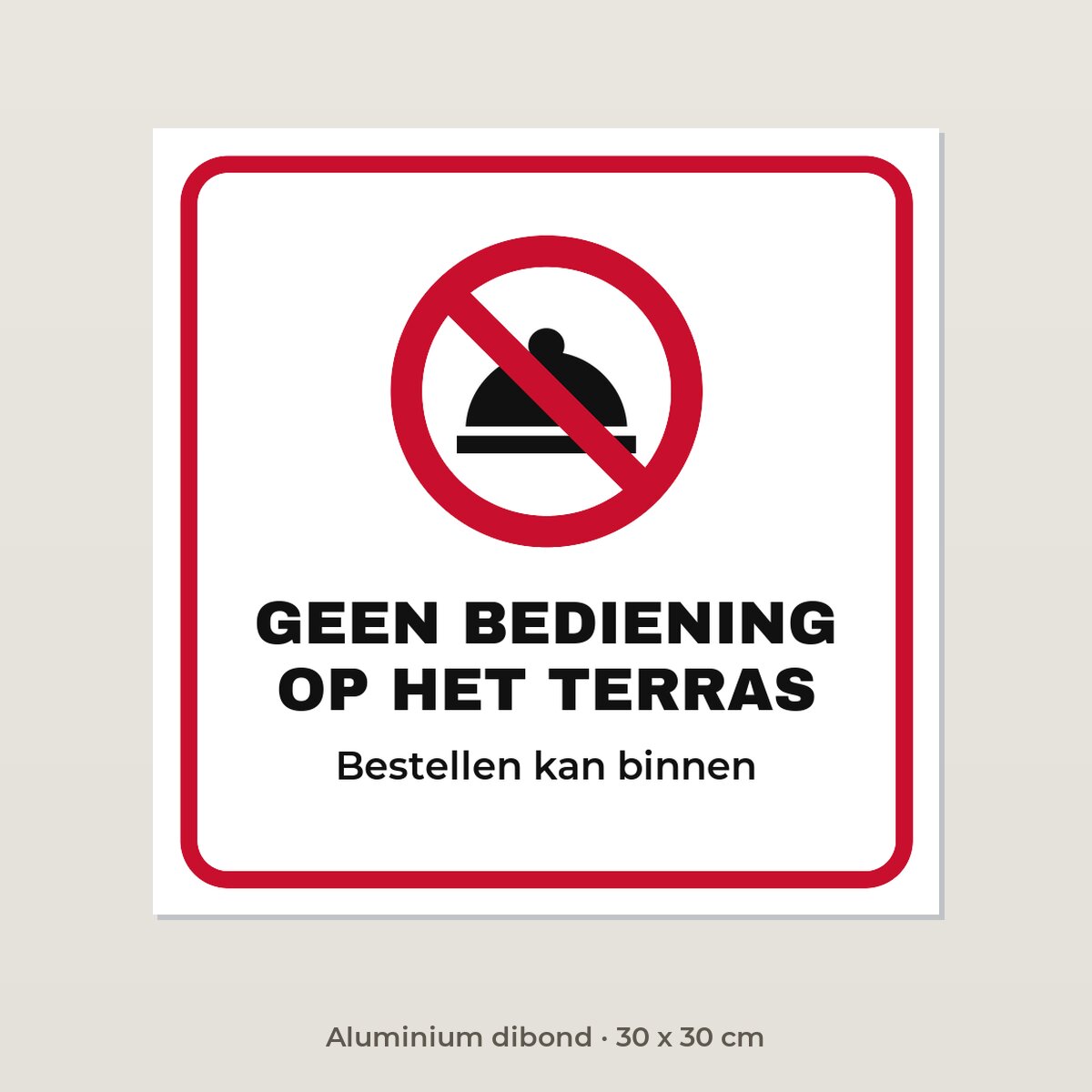 Bordje Geen bediening op het terras - Aluminium dibond 30 x 30 cm
