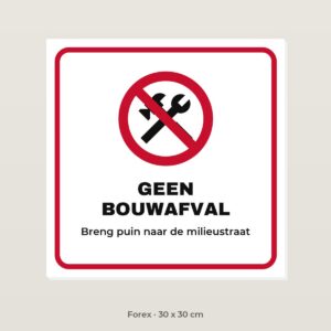 Bordje Geen bouwafval - Forex 30 x 30 cm