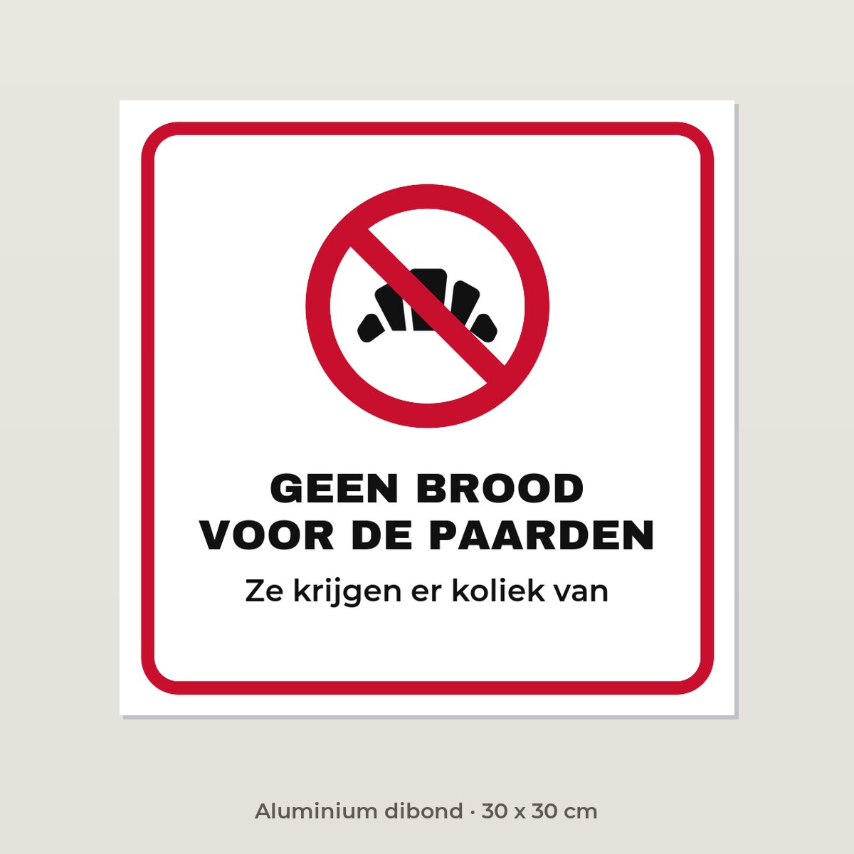 Bordje Geen brood voor de paarden - Aluminium dibond 30 x 30 cm