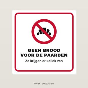 Bordje Geen brood voor de paarden - Forex 30 x 30 cm