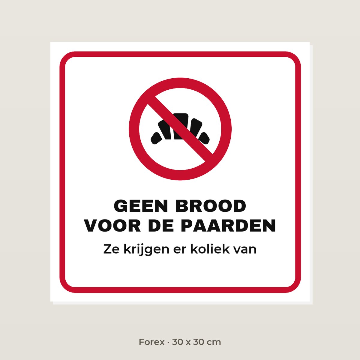 Bordje Geen brood voor de paarden - Forex 30 x 30 cm