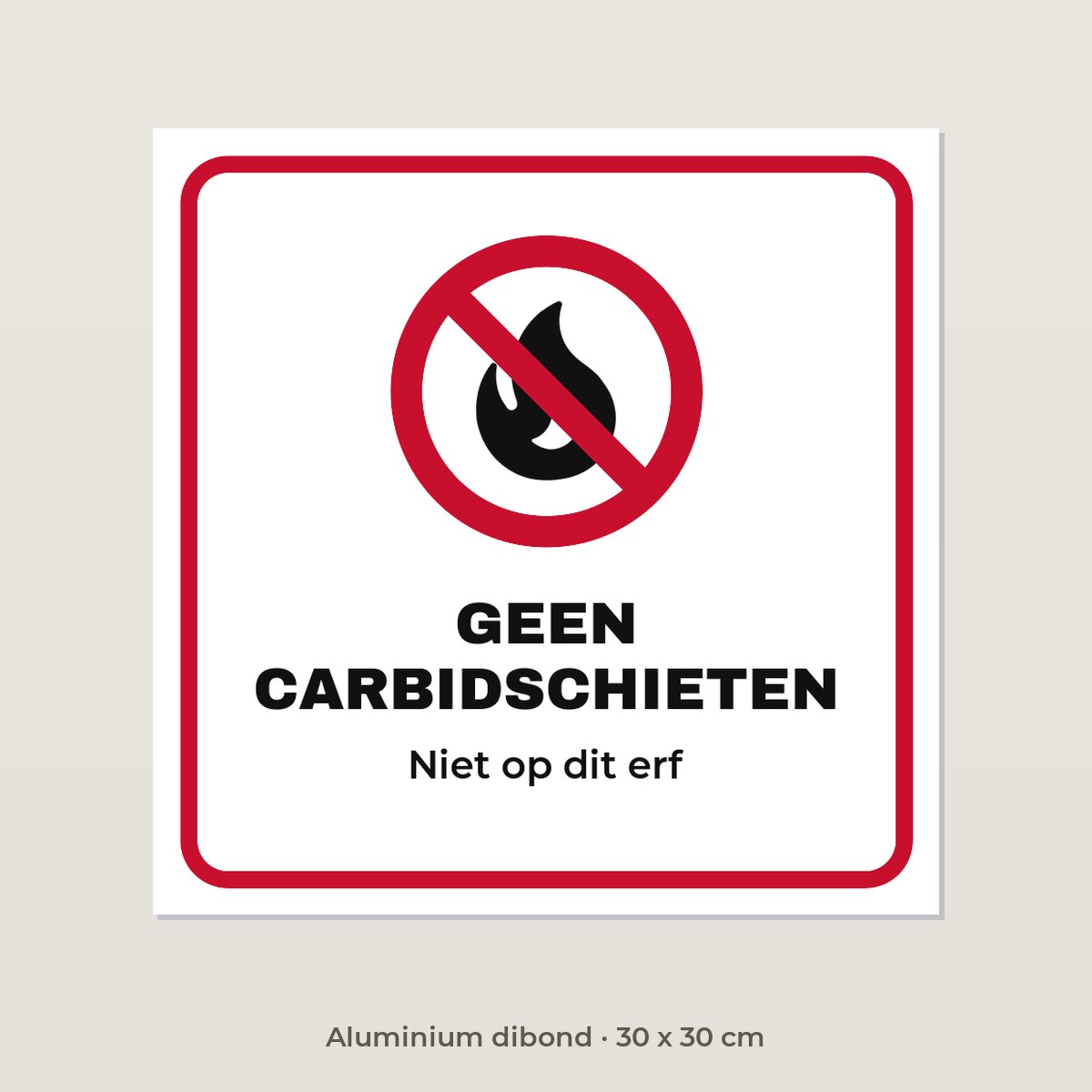 Bordje Geen carbidschieten - Aluminium dibond 30 x 30 cm
